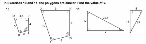 In Exercises 10 and 11, the polygons are similar. Find the value of x.