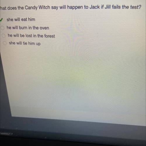 What does the Candy Witch say will happen to Jack if Jill fails the test?
 

•she will eat him
•he