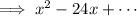 \implies x^2 -24x + \cdots