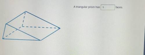 A triangular prism has faces.​