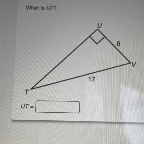 What is UT?
UV= 8
TV= 17
UT= ?