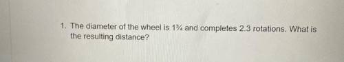 The diameter of the wheel is 1 3/4 completes 2.3 rotations