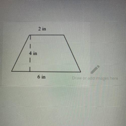 Find the Area of the given trapezoid.
HELP NOW QUICKLY NO LINKS