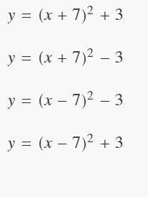 Which transformation of y = x^2 moves the graph 7 units to the LEFT, and 3 units DOWN?