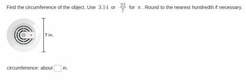 Find the circumference of the object. Use $3.14$ or $\frac{22}{7}$

for $\pi$ . Round to the neare
