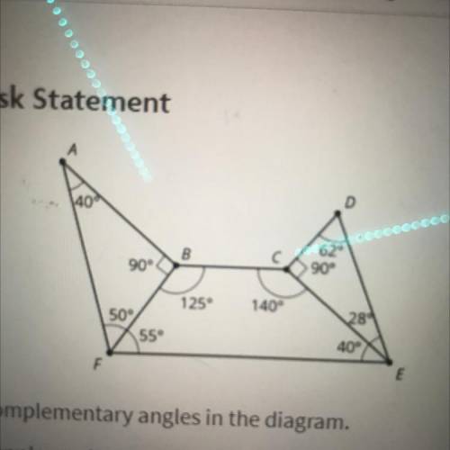 1. Name to pairs of complementary angles in the diagram.

2. Name to pairs of supplementary angles