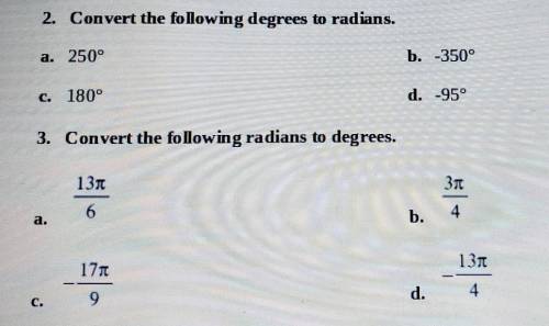 2. convert the following degrees to redians. 3. Convert the following radians to degrees.​