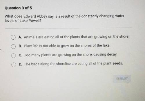 Question 3 of 5 What does Edward Abbey say is a result of the constantly changing water levels of L