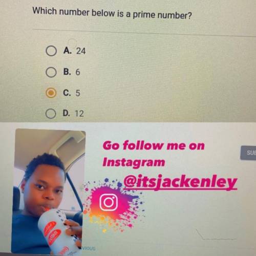 Which number below is a prime number?
5
Itsjackenley