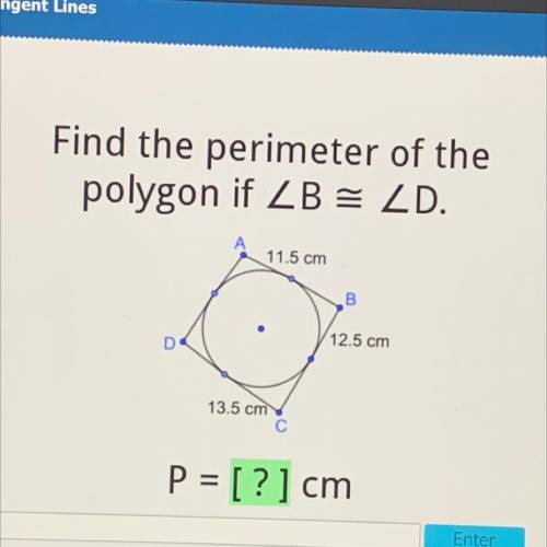 Find the perimeter of the

polygon if ZB = ZD.
11.5 cm
B
D
12.5 cm
13.5 cm
С