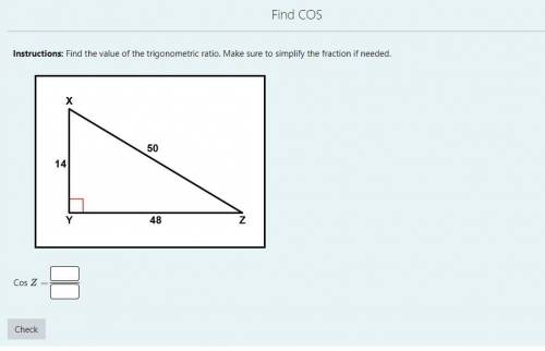 Find the value of the trigonometric ratio. Make sure to simplify the fraction if needed.
help