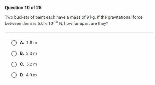 Two buckets of paint each have a mass of 9 kg. If the gravitational force between them is 6.0x10 to