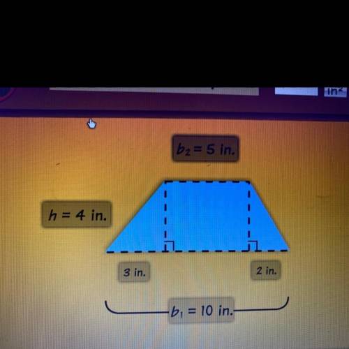 WHAT IS THE AREA OF THIS TRAPEZOID?
BE SURE TO INCLUDE in. Or in^2