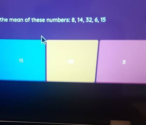 Find the mean of these numbers: 8, 14, 32, 6, 15the other answer choice is 75​