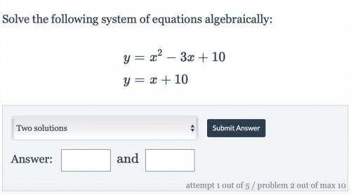 Solve the following system of equations algebraically:
y=x^2-3x+10
y=x+10