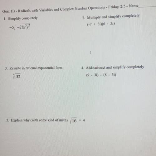 Quiz 1B - Radicals with Variables and Complex Number Operations - Friday, 2/5 - Name

1. Simplify