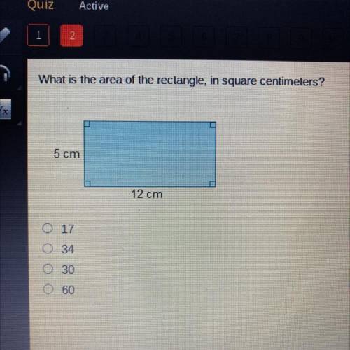 What is the area of the rectangle, in square centimeters?

5 cm
12 cm
O 17
O 34
O 30
O 60