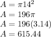 A=\pi 14^{2} \\A=196\pi \\A=196(3.14)\\A=615.44\\