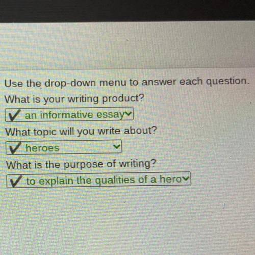 Use the drop-down menu to answer each question

What is your writing product?
What topic will you