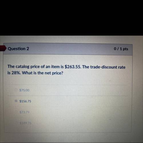 The catalog price of an item is $263.55. The trade-discount rate

is 28%. What is the net price?
$