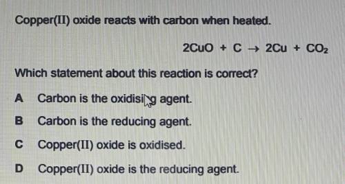 Copper(II) oxide reacts with carbon when heated.

2Cu + C → 2Cu + CO2Which statement about this re