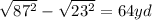 \sqrt[]{87^{2} } - \sqrt{23^{2} } = 64yd