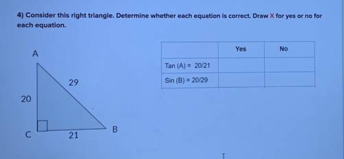 ￼Consider the right triangle. Determine whether each equation is correct. Draw X for yes or no for