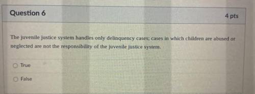 The juvenile justice system handles only delinquency cases; cases in which children are abused or n