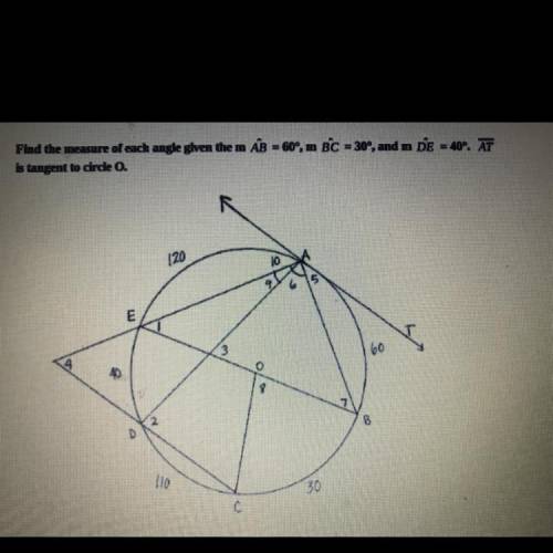 Find the measure of each angle given m arc AB=60°, m arc BC=30°, and m arc DE=40°. Line AT is tange