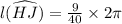 l(\widehat {HJ}) = \frac{9}{40} \times 2\pi