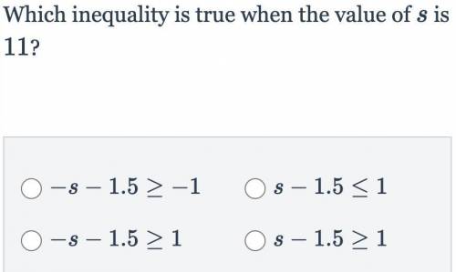 Which inequality is true when the value of s is 11?