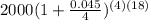 2000(1+\frac{0.045}{4})^{(4)(18)}