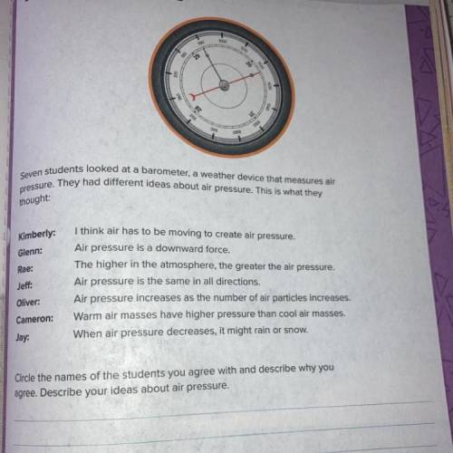 PLEASEE ANSWER BEFORE FRIDAY APRIL 30 Seven students looked at a barometer, a weather device that m