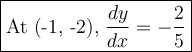 \large\boxed{\text{At (-1, -2), }\frac{dy}{dx} = -\frac{2}{5}}}