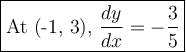 \large\boxed{\text{At (-1, 3), }\frac{dy}{dx} = -\frac{3}{5}}}
