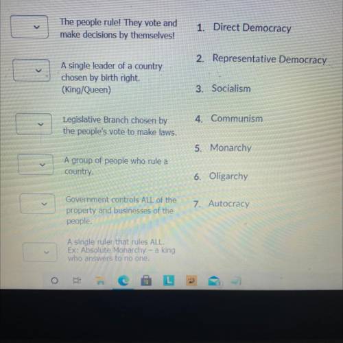 Please be quick

Question 1 (1 point)
Match the type of government with the correct definition
