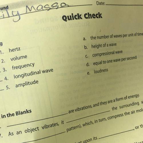 Light and sound

Name:
Unit 8: Sound
Lily Massa
Date:
DO Quick Check
Matching
1.
hertz
2. volume
3