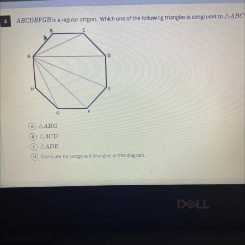 ABCDEFGH is a regular octgon. Which one of the following triangles is congruent to ABC ?