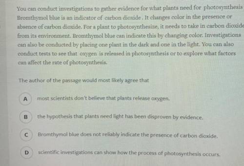 The author of the passage would most likely agree that

А
most scientists don't believe that plant