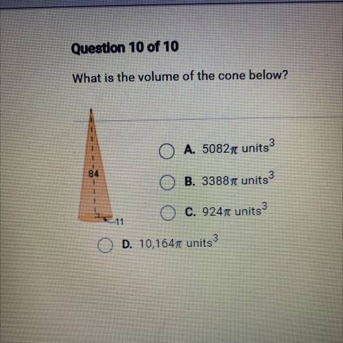 What is the volume of the cone below?

O A. 5082 units 3
O B. 3388 units
O C. 924 units 3
D. 10,16