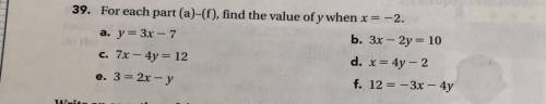 PLS HELP

39. For each part (a)-(f), find the value of y when x = -2. Show your work
a. y = 3x - 7