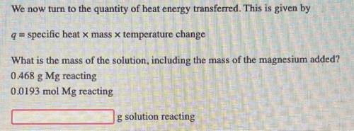 We now turn to the quantity of heat energy transferred. This is given by

q = specific heat x mass