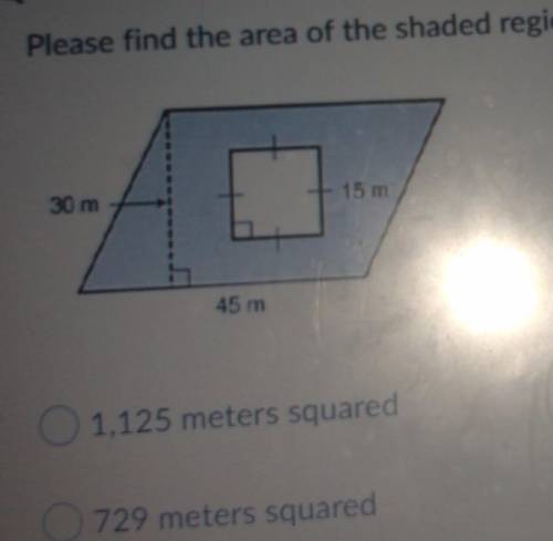 Please find the area of the shaded region. Assume the outside shape is a square. 30 m 15 m 45 m​