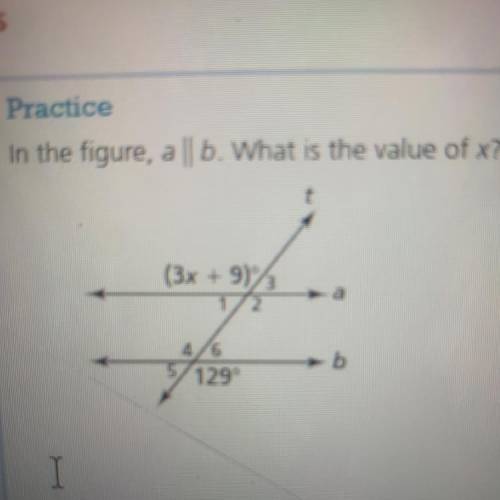 Practice
In the figure, a || 6. What is the value of x?