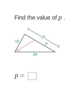 Item 6

Find the value of $p$ . 
A triangle is drawn. One leg is labeled 12, one leg is labeled 24