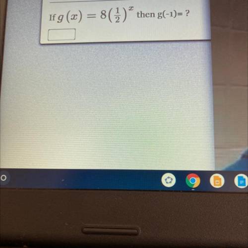 If g(x) = 8(1/2)^x then what is g(-1)= ?