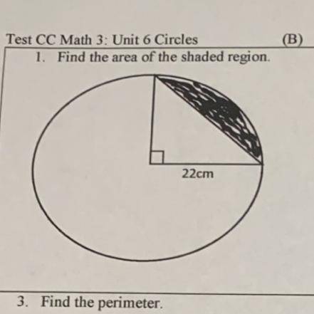 1. Find the area of the shaded region.
22cm