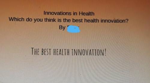 Innovations in health which do you think is the best health innovation? ​