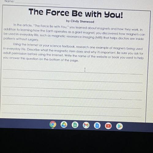 In the article, The Force Be with You, you learned about magnets and how they work. In

addition