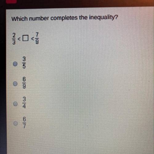Which number completes the inequality? 2/3<__<7/9